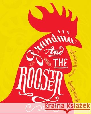 Grandma and the Rooster Yimei Wang Hechen Yu 9781478869740 Reycraft Books - książka