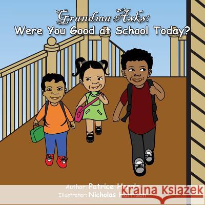 Grandma Asks: Were You Good at School Today? Patrice Harris Nicholas Harrison 9780989235853 Clf Publishing - książka