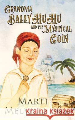 Grandma BalllyHuHu: and the Mystical Coin Melville, Marti 9780996570268 Doce Blant Publishing - książka