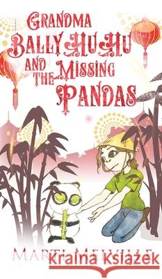 Grandma BallyHuHu and the Missing Pandas Marti Melville Brooke Nutt Patricia Brack 9781735350837 Doce Blant Publishing - książka