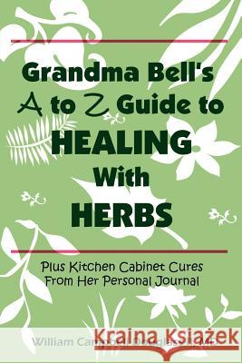 Grandma Bell's A to Z Guide to Healing with Herbs William Campbell Douglass 9789962636120 Rhino Publishing S.A. - książka