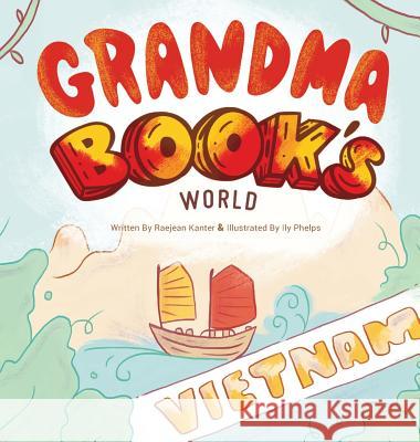 Grandma Book's World: Vietnam Raejean Kanter Ily Phelps 9781943331680 Orange Hat Publishing - książka