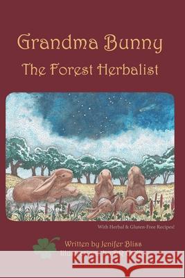 Grandma Bunny: The Forest Herbalist Jenifer Victoria Bliss David Randolph Griffis 9780991210244 Sea Turtle Press - książka