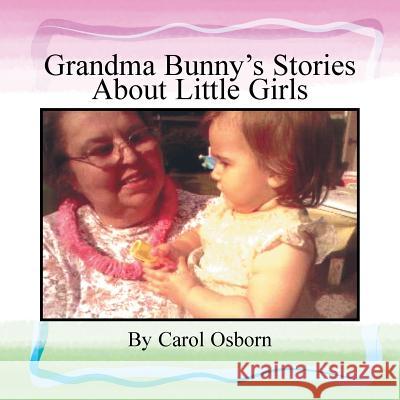 Grandma Bunny's Stories About Little Girls Osborn, Carol 9781453546574 Xlibris Us - książka