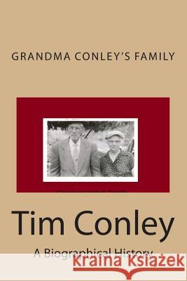 Grandma Conley's Family: A Biographical History Tim Conley 9781491244104 Createspace - książka