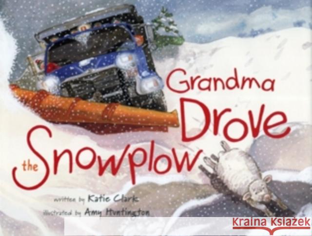 Grandma Drove the Snowplow Katie Clark 9780892728510 Down East Books - książka