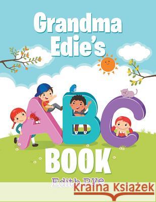 Grandma Edie'S Abc Book Edith Pye 9781532056239 iUniverse - książka