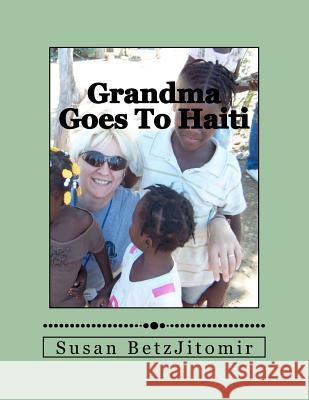Grandma Goes To Haiti Betzjitomir Jd, Susan 9780984661626 Runyan Agency - książka