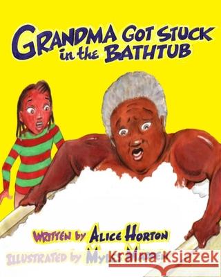 Grandma Got Stuck in the Bathtub Myles C. Madden Alice F. Horton 9781735439310 Alice F. Horton - książka