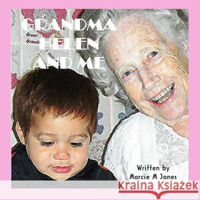 Grandma Helen and Me Marcie M. Jones 9781495226243 Createspace - książka