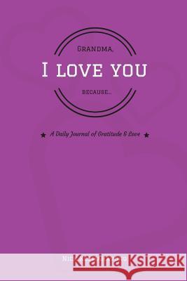 Grandma, I Love You Because... Nick Keomahavong 9781719595834 Createspace Independent Publishing Platform - książka