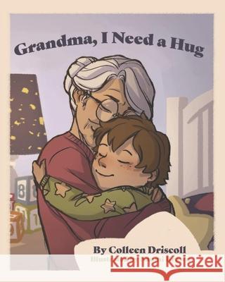 Grandma, I Need a Hug Driscoll Colleen Driscoll 9798544417583 Independently published - książka