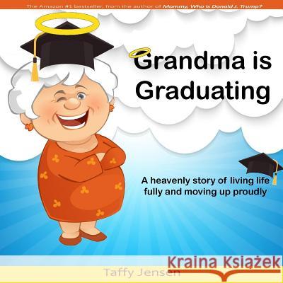 Grandma is Graduating Jensen, Taffy 9781541222854 Createspace Independent Publishing Platform - książka