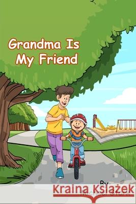 Grandma Is My Friend Michael Stark Ignacio Guerrero 9781513647715 Stark Publishers - książka