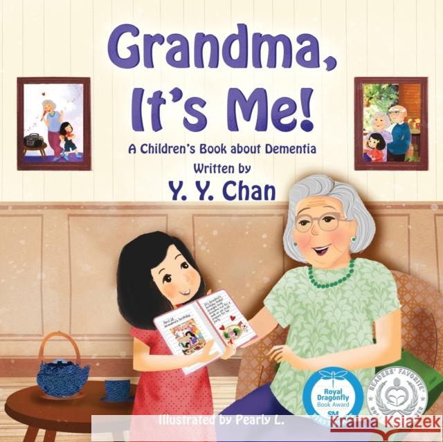 Grandma, It's Me! A Children's Book about Dementia Y Y Chan, Pearly L, Teresa B K Tsien 9789887558941 Little White Flowers Publishing - książka