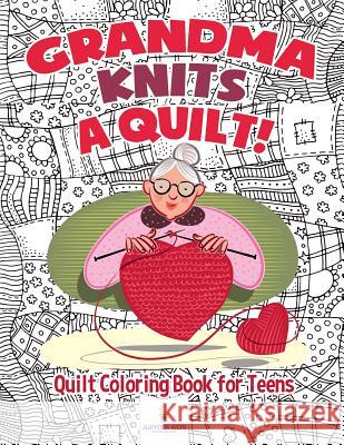Grandma Knits a Quilt! Quilt Coloring Book for Teens Jupiter Kids 9781541937833 Jupiter Kids - książka