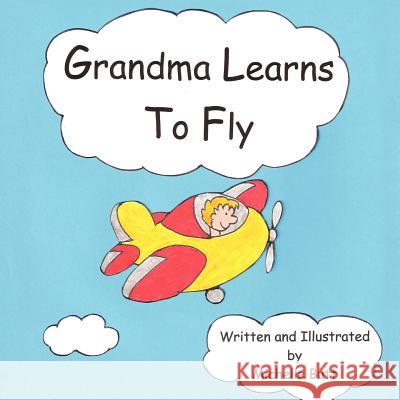 Grandma Learns to Fly Michelle Jean Butt 9781434325310 AuthorHouse - książka