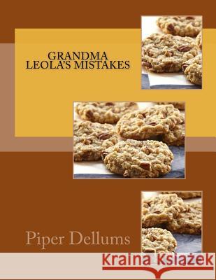 Grandma Leola's Mistakes Piper M. Dellums 9781530964178 Createspace Independent Publishing Platform - książka