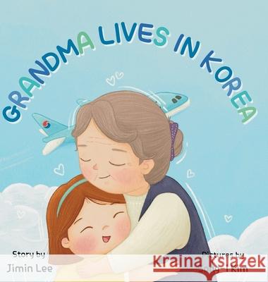 Grandma Lives in Korea Jimin Lee, Songi Kim 9798893425567 Moonlight Books - książka
