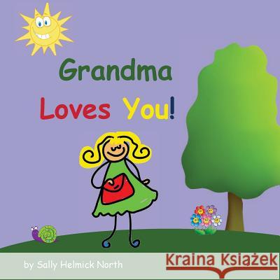 Grandma Loves You! Sally Helmick North Sally Helmick North 9781539382126 Createspace Independent Publishing Platform - książka