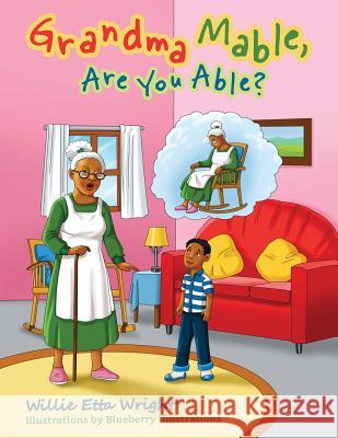 Grandma Mable, Are You Able? Blueberry Illustrations Willie Etta Wright 9781791354480 Independently Published - książka