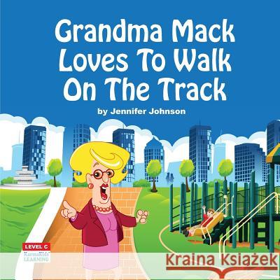 Grandma Mack Loves To Walk On The Track Johnson, Jennifer 9781523332915 Createspace Independent Publishing Platform - książka