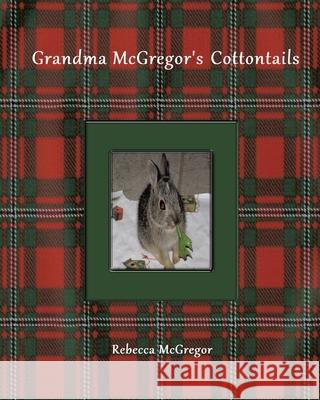 Grandma McGregor's Cottontails Rebecca McGregor 9781636300900 Covenant Books - książka