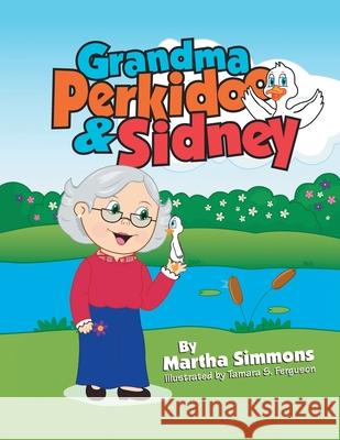 Grandma Perkidoo & Sidney Martha Simmons Tamara S. Ferguson 9781664129740 Xlibris Us - książka