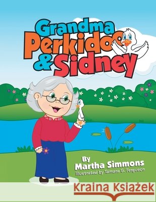 Grandma Perkidoo & Sidney Martha Simmons Tamara S. Ferguson 9781664129740 Xlibris Us - książka