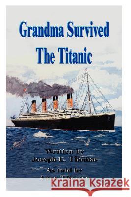 Grandma Survived The Titanic Joseph L. Thomas 9781425921927 Authorhouse - książka