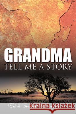 Grandma Tell Me a Story Edith Bennett Maclelland 9781463413842 Authorhouse - książka