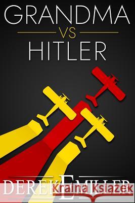 Grandma Vs Hitler Derek E. Miller 9781940283487 L. J. Emory Publishing - książka