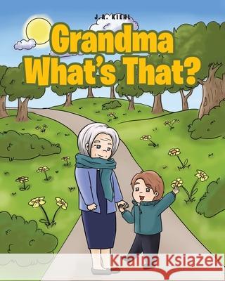 Grandma, What's That? J a Kiehl 9781646705146 Covenant Books - książka
