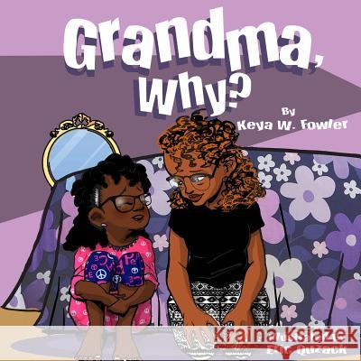 Grandma, Why? Eric Quzack Keya W. Fowler 9781502881779 Createspace Independent Publishing Platform - książka