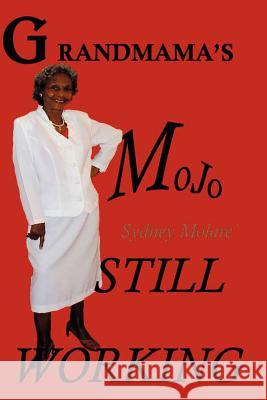 Grandmama's Mojo Still Working Sydney Molare 9780974518886 Fishbowl International - książka