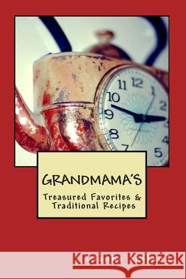 GRANDMAMA'S Treasured Favorites & Traditional Recipes Ireland, Dianne 9781492975779 Createspace - książka