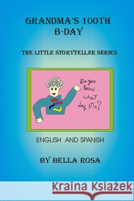 Grandma's 100th B-Day: The Little Storyteller series Ana Vides Bella Rosa 9781507784174 Createspace Independent Publishing Platform - książka