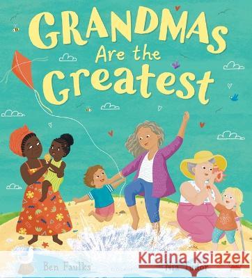 Grandmas Are the Greatest Ben Faulks Nia Tudor 9781547613151 Bloomsbury Publishing PLC - książka