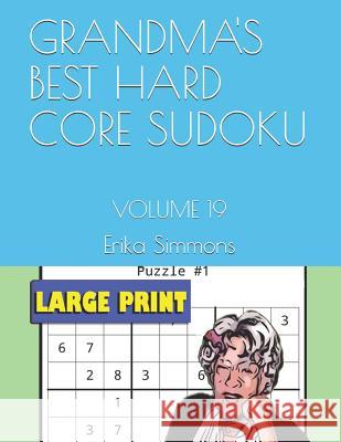 Grandma's Best Hard Core Sudoku: Volume 19 Erika Simmons 9781072108115 Independently Published - książka