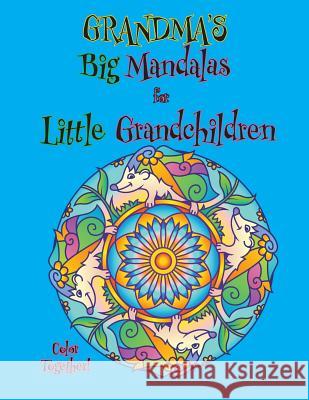 Grandma's Big Mandalas for Little Grandchildren: Color Together! Florabella Publishing 9781978370357 Createspace Independent Publishing Platform - książka
