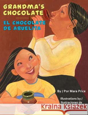 Grandma's Chocolate/El Chocolate de Abuelita Mara Price Lisa Fields Gabriela Baez 9781558855878 Arte Publico Press - książka