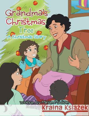 Grandma'S Christmas Tree a Christmas Story Miriam Madison 9781984512482 Xlibris Us - książka