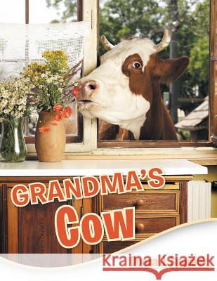 Grandma's Cow Donna J. Spevack 9781480845282 Archway Publishing - książka