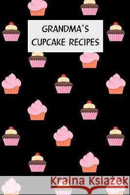 Grandma's Cupcake Recipes: Cookbook with Recipe Cards for Your Cupcake Recipes M. Cassidy 9781796688184 Independently Published - książka