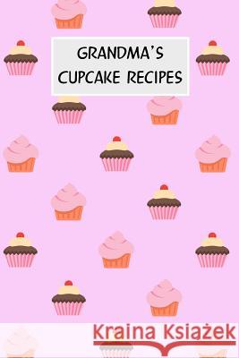 Grandma's Cupcake Recipes: Cookbook with Recipe Cards for Your Cupcake Recipes M. Cassidy 9781796688436 Independently Published - książka