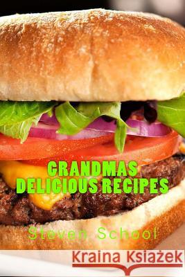 Grandmas Delicious Recipes: Home cooking good enough to share! School, Steven Alex 9781481055703 Createspace - książka