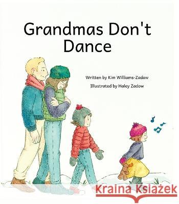 Grandmas Don't Dance Kim Williams-Zadow Haley Zadow  9780578393384 Kim Williams-Zadow - książka