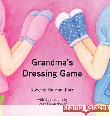 Grandma's Dressing Game Roberta Harman Ford Laura Funderburgh 9781942341697 Milne Library - książka