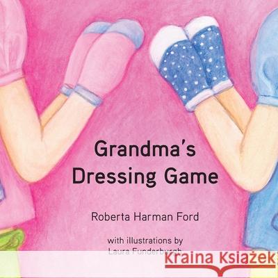 Grandma's Dressing Game Roberta Harman Ford Laura Funderburgh 9781942341734 Milne Library - książka