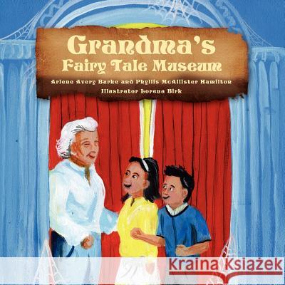 Grandma's Fairy Tale Museum Arlene Avery Burke Phyllis McAllister Hamilton 9781441506078 Xlibris Corporation - książka